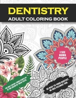 Dentistry Adult Coloring Book: Funny Gift for Dentists, Dental Hygienists, Dental Assistants, Dental Therapists, Dental Students and Periodontists ... Retirement Gift for Men and Women) B08PLMX94N Book Cover