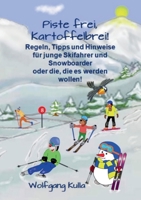 Piste frei, Kartoffelbrei! Regeln, Tipps und Hinweise für junge Skifahrer und Snowboarder oder die, die es werden wollen! (German Edition) 3750408157 Book Cover