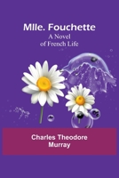 Mlle. Fouchette: A Novel of French Life 935772558X Book Cover