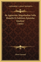 de Apparente Magnitudine Solis Humilis Et Sublimis Epistolae Quatuor (1642) 1104856913 Book Cover