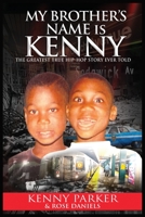 My Brother's Name Is Kenny: The Greatest True Hip-Hop Story Ever Told 1736275631 Book Cover