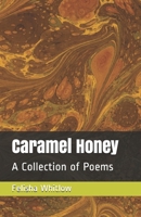 Caramel Honey: A Collection of Poems B08NZ382G5 Book Cover
