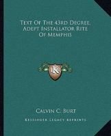 Text Of The 43rd Degree, Adept Installator Rite Of Memphis 1425302998 Book Cover