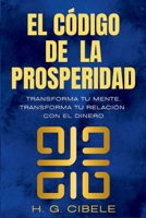 EI Código de Prosperidad: El Secreto para Atraer Dinero y la Abundancia Financiera: Manual Práctico para Aprender Mediante Ejercicios e Historias la Psicología y el Juego del Dinero (Spanish Edition) B0F7G4S1T7 Book Cover