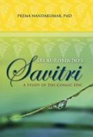 Sri Aurobindo's Savitri: A Study of the Cosmic Epic 8183281753 Book Cover