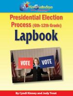 Presidential Election Process Lapbook (6-12th) - PRINTED 1616252944 Book Cover