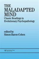 The Maladapted Mind: Classic Readings in Evolutionary Psychopathology 086377461X Book Cover