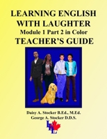 LEARNING ENGLISH WITH LAUGHTER: Module 1 Part 2 in Color TEACHER'S GUIDE null Book Cover