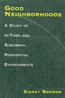 Good Neighborhoods: A Study of In-Town and Suburban Residential Environments 0275969215 Book Cover