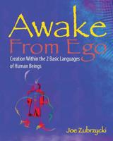 Awake from Ego : Creation Within the 2 Basic Languages of Human Beings 1948640007 Book Cover