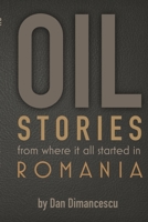 OIL Stories: from where it all started in Romania 171690157X Book Cover