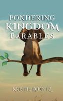 Pondering Kingdom Parables 1736677209 Book Cover