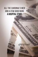 All the Cardinal's Men and a Few Good Nuns: A Hospital Story 1480955019 Book Cover