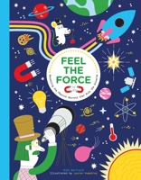 Feel the Force: Revealing the Physics Secrets that Rule the Universe 1510230440 Book Cover