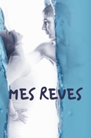 MES REVES: idée originale pour noël, pour offrir à tous les rêveurs et rêveuses qui souhaitent comprendre développer et interpréter leurs rêves pour ... pages | couverture souple (French Edition) 1673992811 Book Cover