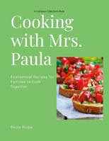Cooking with Mrs. Paula: Economical recipes for busy families 1387502247 Book Cover