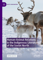 Human-Animal Relations in the Indigenous Literatures of the Soviet North (Arctic Encounters) 3032084148 Book Cover