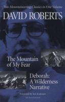The Mountain of My Fear : Deborah : A Wilderness Narrative: Two Mountaineering Classics in One Volume 0898862701 Book Cover