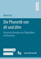 Die Phonetik Von �h Und �hm: Akustische Variation Von F�llpartikeln Im Deutschen 3662628112 Book Cover