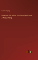 Die Ahnen: Die Bruder Vom Deutschen Hause / Marcus Konig 336849256X Book Cover