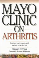 Mayo Clinic on Arthritis: Conquering the Pain and Leading an Active Life (Revised and Updated) 1893005003 Book Cover