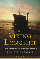 The Viking Longship: From Skinboat to Seagoing Warship 1594160864 Book Cover