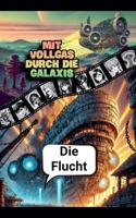 Mit Vollgas durch die Galaxis: Die Flucht (German Edition) 3384844149 Book Cover