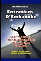 Entretiens D'Embauche : Le Livre Que Les Recruteurs Ne Veulent Pas Voir Entre Vos Mains 1521082588 Book Cover