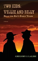 Two Kids, Willie and Billy: Billy the Kid's Early Years (Hardcover) 1632936941 Book Cover