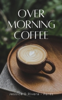 Over Morning Coffee 9395950013 Book Cover