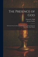 The Presence of God; Selections From the Devotional Works of ... Jeremy Taylor for Every Day of the Month; 1021799130 Book Cover