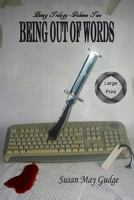 Large Print - Being Out Of Words 1523304065 Book Cover