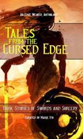 Tales From the Cursed Edge: Dark Stories of Swords and Sorcery 1964406994 Book Cover