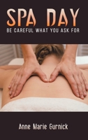 Spa Day – Be Careful What You Ask For B0CNJC72HH Book Cover