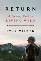 Return: A Journey Back to Living Wild 0063215101 Book Cover