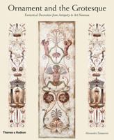 Ornament and the Grotesque: Fantastical Decoration from Antiquity to Art Nouveau 0500238561 Book Cover