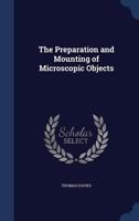The Preparation & Mounting of Microscopic Objects 3743332361 Book Cover
