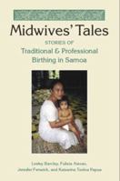 Midwives' Tales: Stories Of Traditional And Professional Birthing In Samoa 0826514979 Book Cover