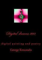 Digital dreams 2013: the trip of my soul in graphics and words 1482538628 Book Cover