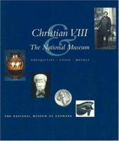 Christian VIII & the National Museum: Antiquities/Coins/Medals 8789438051 Book Cover