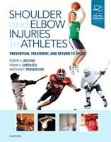 Shoulder and Elbow Injuries in Athletes: Prevention, Treatment and Return to Sport 032351054X Book Cover