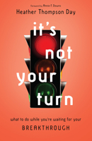 It's Not Your Turn: What to Do While You're Waiting for Your Breakthrough 0830847766 Book Cover