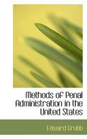 Methods of Penal Administration in the United States 1240131682 Book Cover