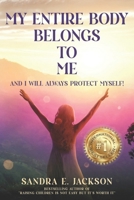 My Entire Body Belongs to Me: And I Will Always Protect Myself B0F383T35J Book Cover