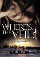 Where's the Veil?: A Widow's Journey from Grief to Joy B007BATWMO Book Cover