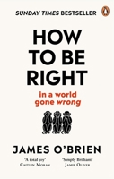 How to be Right ... in a World Gone Wrong 0753553120 Book Cover