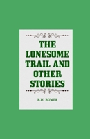 The Lonesome Trail and Other Stories 1515126722 Book Cover