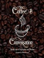 Coffee & Conversation: Warm Cups of Inspiration and Wisdom 069267831X Book Cover