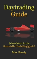 Daytrading Guide: Schnellstart in die finanzielle Unabhängigkeit? B08YQQTXBD Book Cover