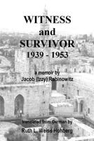 Witness and Survivor: a memoir by Jacob "Izzy" Rabinowitz 1497435617 Book Cover